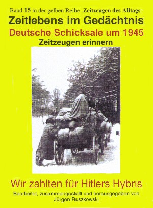 Jürgen Ruszkowski: Deutsche Schicksale 1945 - Zeitzeugen erinnern