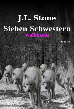 J.L. Stone: Sieben Schwestern - Wolfsbande