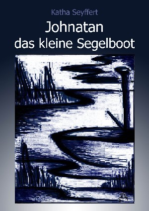 Katha Seyffert: Johnatan das kleine Segelboot