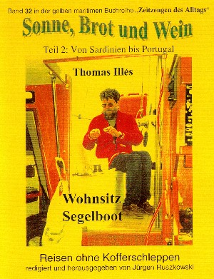 Thomas Illés d. Ä.: Sonne, Brot und Wein – ANEKIs lange Reise zur Schönheit – Wohnsitz Segelboot – Teil 2