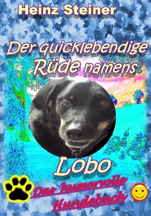 Heinz Steiner: Der quicklebendige Rüde namens Lobo
