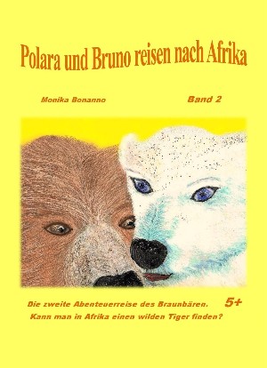 Monika Bonanno: Polara und Bruno reisen nach Afrika