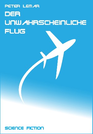 Peter Lemar: Der unwahrscheinliche Flug