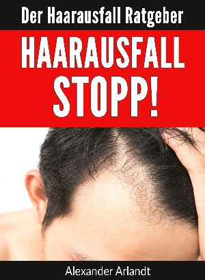 Alexander Arlandt: Haarausfall Stopp!