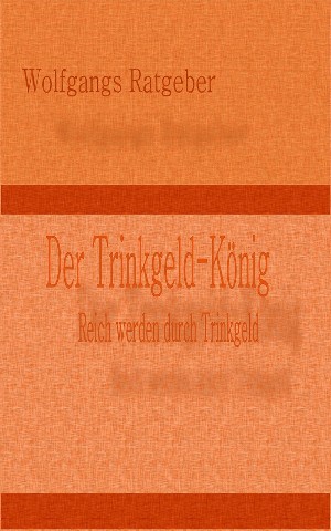 Wolfgangs Ratgeber: Der Trinkgeld-König