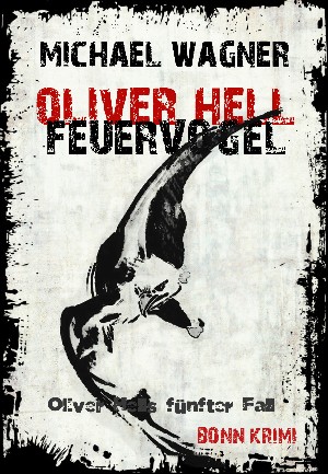Michael Wagner: Oliver Hell - Feuervogel