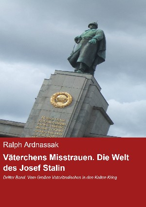 Ralph Ardnassak: Väterchens Misstrauen. Die Welt des Josef Stalin