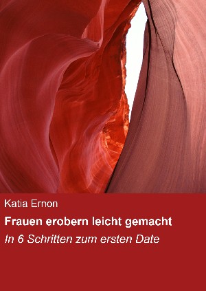 Katia Ernon: Frauen erobern leicht gemacht