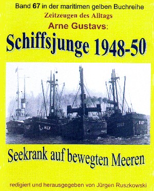 Arne Gustavs: Seekrank auf bewegten Meeren – Schiffsjunge 1948-50