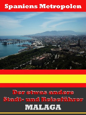 A.D. Astinus: Málaga - Der etwas andere Stadt- und Reiseführer - Mit Reise - Wörterbuch Deutsch-Spanisch