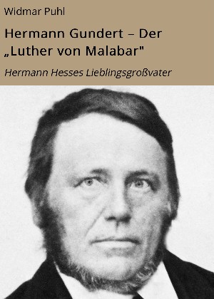 Widmar Puhl: Hermann Gundert – Der „Luther von Malabar"