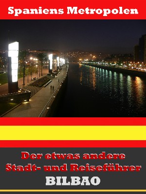 A.D. Astinus: Bilbao - Der etwas andere Stadt- und Reiseführer - Mit Reise - Wörterbuch Deutsch-Spanisch