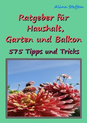 Alina Steffen: Ratgeber für Haushalt, Garten und Balkon