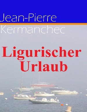 Jean-Pierre Kermanchec: Ligurischer Urlaub