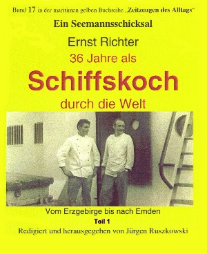 Ernst Richter: 36 Jahre als Schiffskoch durch die Welt  – Teil 1