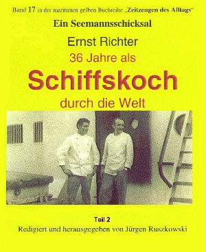 Ernst Richter: 36 Jahre als Schiffskoch durch die Welt – Teil 2