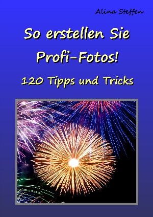 Alina Steffen: So erstellen Sie Profi-Fotos!