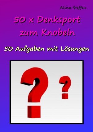 Alina Steffen: 50 x Denksport zum Knobeln