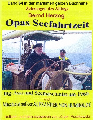 Bernd Herzog: Opas Seefahrtzeit – Ing-Assi und Seemaschinist 1959 bis 1964
