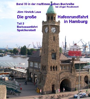 Jörn-Hinrich Laue: Die große Hafenrundfahrt in Hamburg – Teil 2