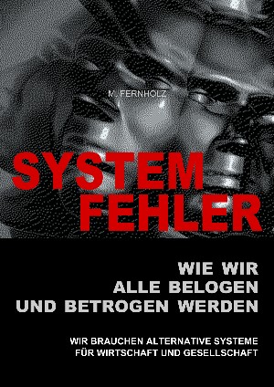 M. Fernholz: SYSTEMFEHLER - Wie wir alle belogen und betrogen werden