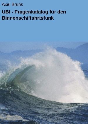 Axel Bruns: UBI - Fragenkatalog für den Binnenschiffahrtsfunk