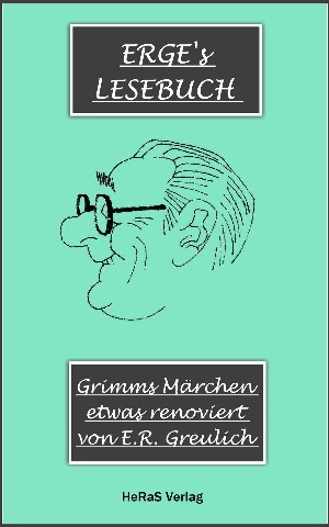 E.R. Greulich: Grimms Märchen, etwas modernisiert