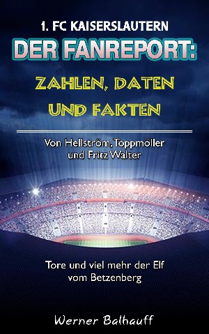 Werner Balhauff: Die Roten Teufel – Zahlen, Daten und Fakten des 1. FC Kaiserslautern