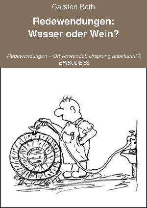 Carsten Both: Redewendungen: Wasser oder Wein?
