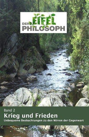  Eifelphilosoph: Band 2 - Krieg und Frieden