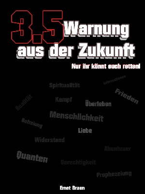 Emet Braun: 3.5 Warnung aus der Zukunft.