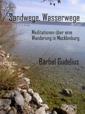 Bärbel Gudelius: Sandwege. Wasserwege