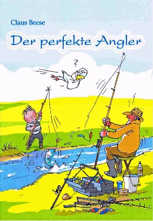 Claus Beese: Der perfekte Angler