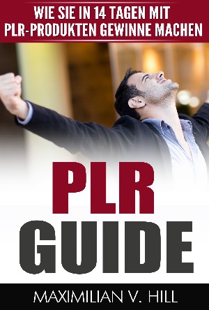 Maximilian V. Hill: PLR Guide