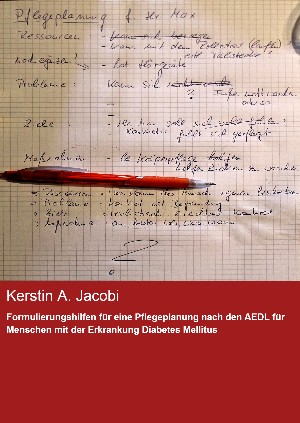 Kerstin A. Jacobi: Formulierungshilfen für eine Pflegeplanung nach den AEDL für Menschen mit der Erkrankung Diabetes Mellitus