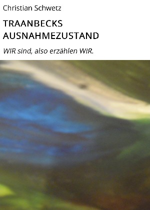 Christian Schwetz: TRAANBECKS AUSNAHMEZUSTAND