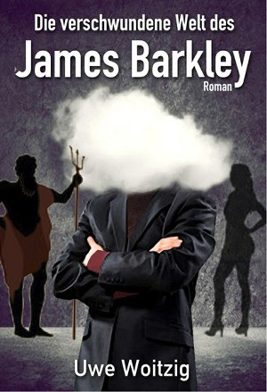 Uwe Woitzig: Die verschwundene Welt des James Barkley