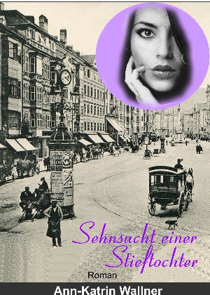 Ann-Katrin Wallner: Sehnsucht einer Stieftochter