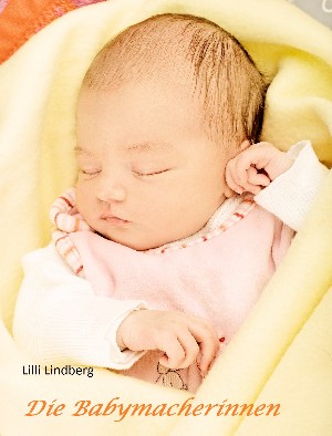 Lilli Lindberg: Die Babymacherinnen