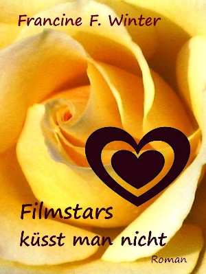 Francine F. Winter: Filmstars küsst man nicht
