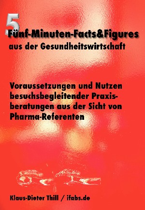 Klaus-Dieter Thill: Voraussetzungen und Nutzen besuchsbegleitender Praxisberatungen aus der Sicht von Pharma-Referenten