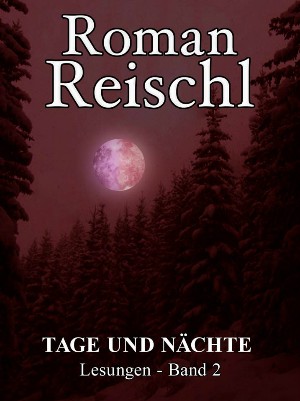 Roman Reischl: TAGE UND NÄCHTE