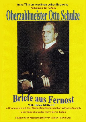 Otto Schulze: Oberzahlmeister Otto Schulze – Briefe aus Fernost – Teil 2