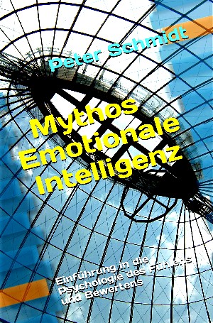 Peter Schmidt: Mythos Emotionale Intelligenz