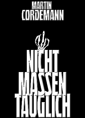 Martin Cordemann: NICHT MASSENTAUGLICH