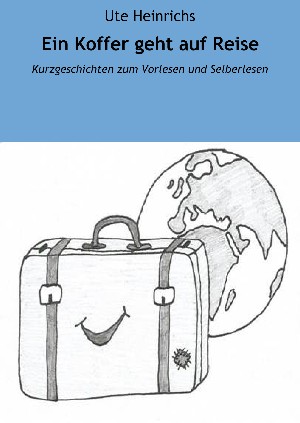 Ute Heinrichs: Ein Koffer geht auf Reise