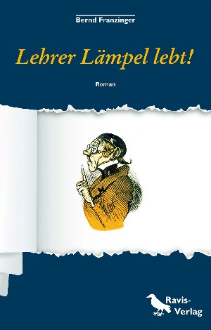 Bernd Franzinger: Lehrer Lämpel lebt!