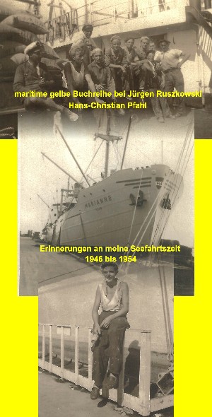 Hans-Christian Pfahl: Erinnerungen an meine Seefahrtszeit - 1946 bis 1954