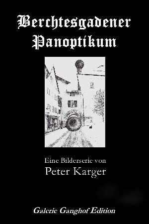 Ulrich Karger: Berchtesgadener Panoptikum