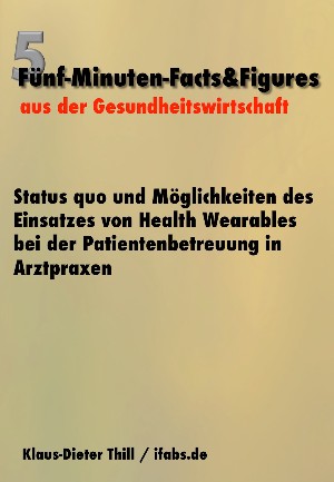 Klaus-Dieter Thill: Status quo und Möglichkeiten des Einsatzes von Health Wearables bei der Patientenbetreuung in Arztpraxen